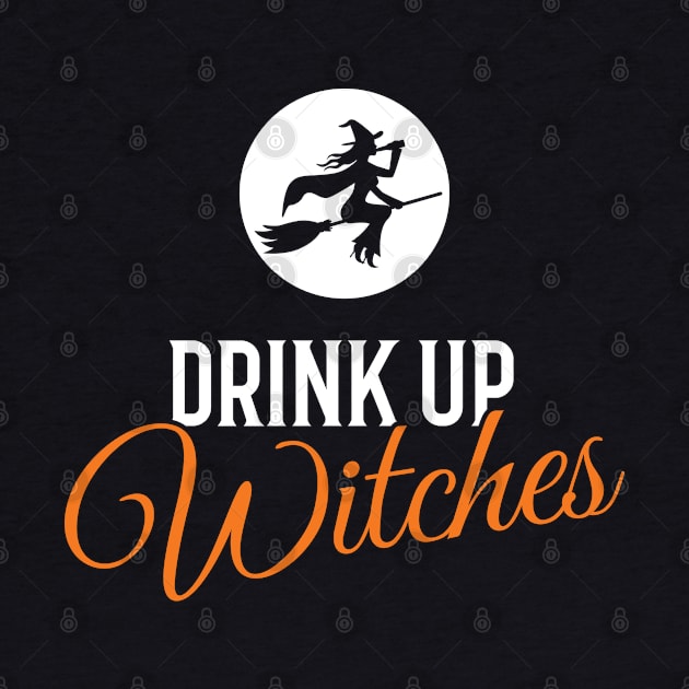 Drink Up Witches Halloween by creativecurly